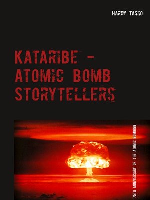 cover image of Kataribe--Atomic Bomb Storytellers